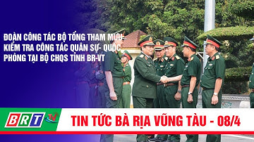Đoàn công tác Bộ Tổng tham mưu kiểm tra công tác quân sự- quốc phòng tại Bộ CHQS tỉnh BR-VT | BRT TV