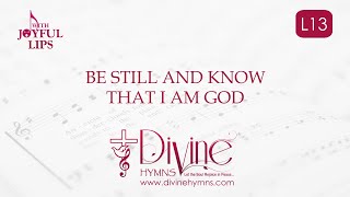 Be Still And Know Song Lyrics | L13 | With Joyful Lips Hymns | Divine Hymns