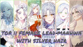 TOP 11 FEMALE LEAD MANHWA WITH SILVER HAIR