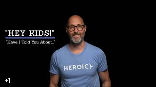 Heroic +1: “Hey Kids!”: “Have I Told You About…” (#2009)