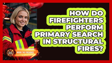 How Do Firefighters Perform Primary Search In Structural Fires? - Inside the Firehouse