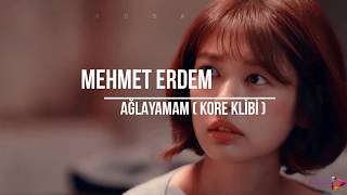 MEHMET ERDEM  - AĞLAYAMAM | Kore Klibi - 2018 Resimi