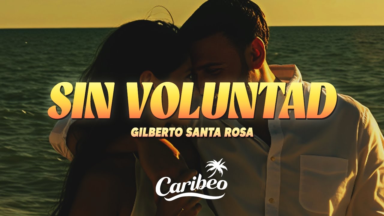 Gilberto Santa Rosa - Sin Voluntad (Letra)