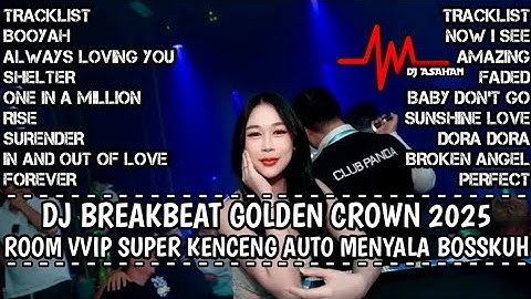 DJ Breakbeat Golden Crown 2025 Room VVIP Super Kencang Auto Menyala Bosskuh ( DJ ASAHAN )