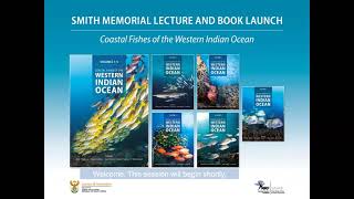 Smith Memorial Lecture: Launch of the Coastal Fishes of the Western Indian Ocean