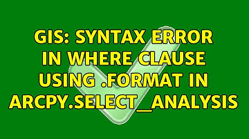 GIS: Syntax error in Where Clause using .format in arcpy.Select_analysis