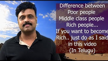 Difference between Poor, Middle class and Rich people (In Telugu)
