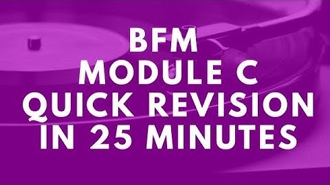BFM MODULE C QUICK REVISION IN 20 MINUTES