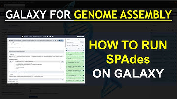 Galaxy Tutorials |  Genome Assembly with SPADEs | Bioinformatics for Beginners