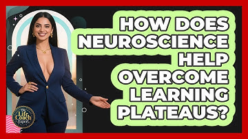 How Does Neuroscience Help Overcome Learning Plateaus? - The Life Coach Expert