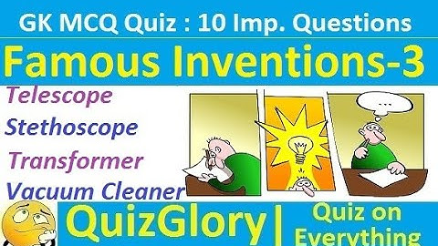 Famous Inventions & Inventors : MCQ GK Quiz with answers (Part-3)
