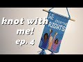 knot with me ep. 4 | WOMEN&#39;S RIGHTS EDITION! ♡