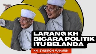 TEGAS, JANGAN LARANG-LARANG KH BICARA POLITIK‼️KH SYUKRON MAKMUN #khsyukronmakmun #politik #ceramah