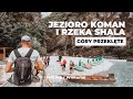 Jezioro koman i rzeka shala podpowiadamy jak najatwiej dojecha i co trzeba zobaczy ep049