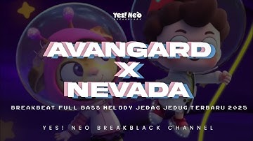 DJ AVANGARD X NEVADA REMIX BREAKBEAT FULL BASS MELODY JEDAG JEDUG VIRAL TIKTOK 2025