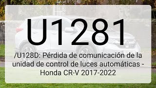 DTC U1281/U128D: Pérdida de comunicación de la unidad de control de luces automáticas - Honda CR-...