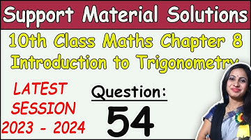 DOE Support Material Solution | Class 10 Math Chapter 8 Trigonometry Ques 54 Solution | 2023-2024