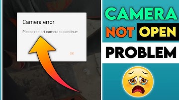 camera please restart camera to continue, camera not opening problem, android please restart camera