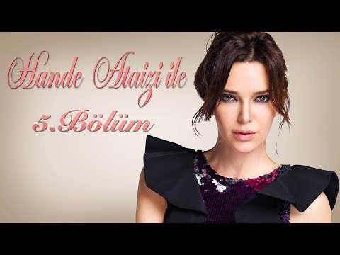 Hande Ataizi ile | 27 EKİM 2017 - 5. BÖLÜM TEK PARÇA