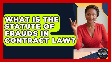 What Is the Statute of Frauds in Contract Law? | Business Law Pros News