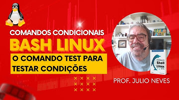 Comandos Condicionais: O comando "test" para testar condições