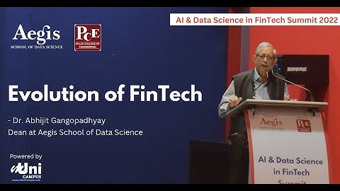 Evolution of Fintech by Dr. Abhijit Gangopadhyay, Dean at Aegis School of Data Science