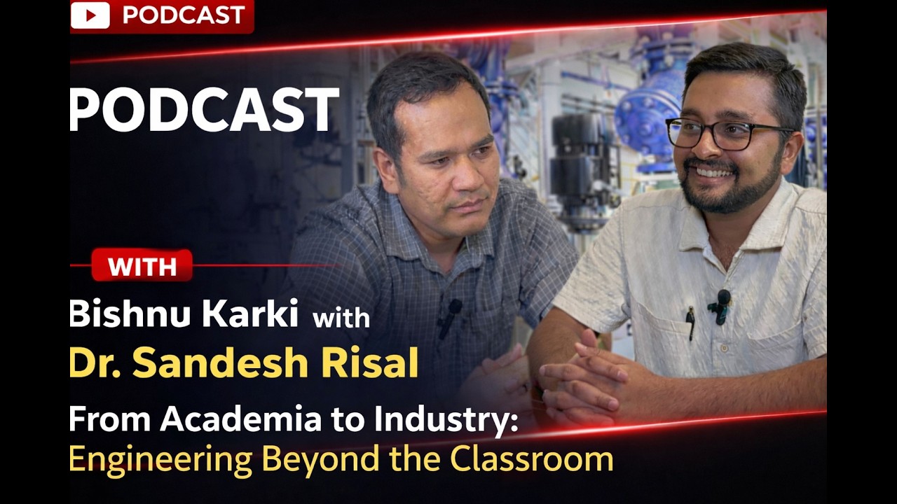 From Academia to Industry: Engineering Beyond the Classroom - Dr. Sandesh Risal