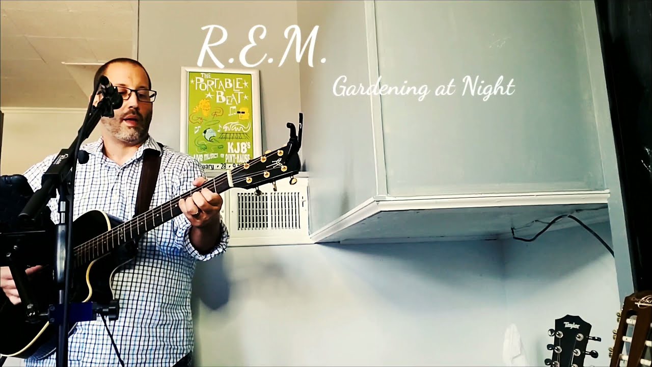 Song Friend 22 R.E.M. "Gardening at Night" (acoustic cover) YouTube