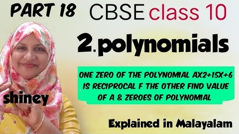 One zero of polynomial ax2+15x+6 is reciprocal f other.Find value a & zeroes of polynomial CBSE 10
