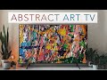 Tv art slideshow  abstract art for your tv  jen stephaniuk  1hour of 4k paintings