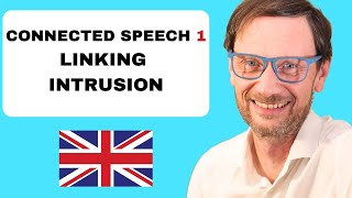 CONNECTED SPEECH. British. Part 1. LINKING  (LIAISON) and INTRUSION. Listen and Repeat
