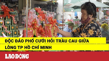 Độc đáo phố cưới hỏi trầu cau giữa lòng TP Hồ Chí Minh | Báo Lao Động