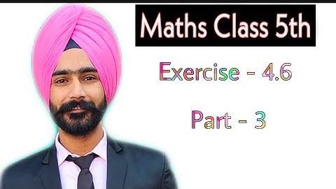 CLASS-5TH || MATHS || EXERCISE 4.6 || PART 3 ||