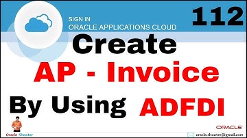Oracle Fusion 112: How to create AP invoice by using ADFDI in oracle cloud fusion