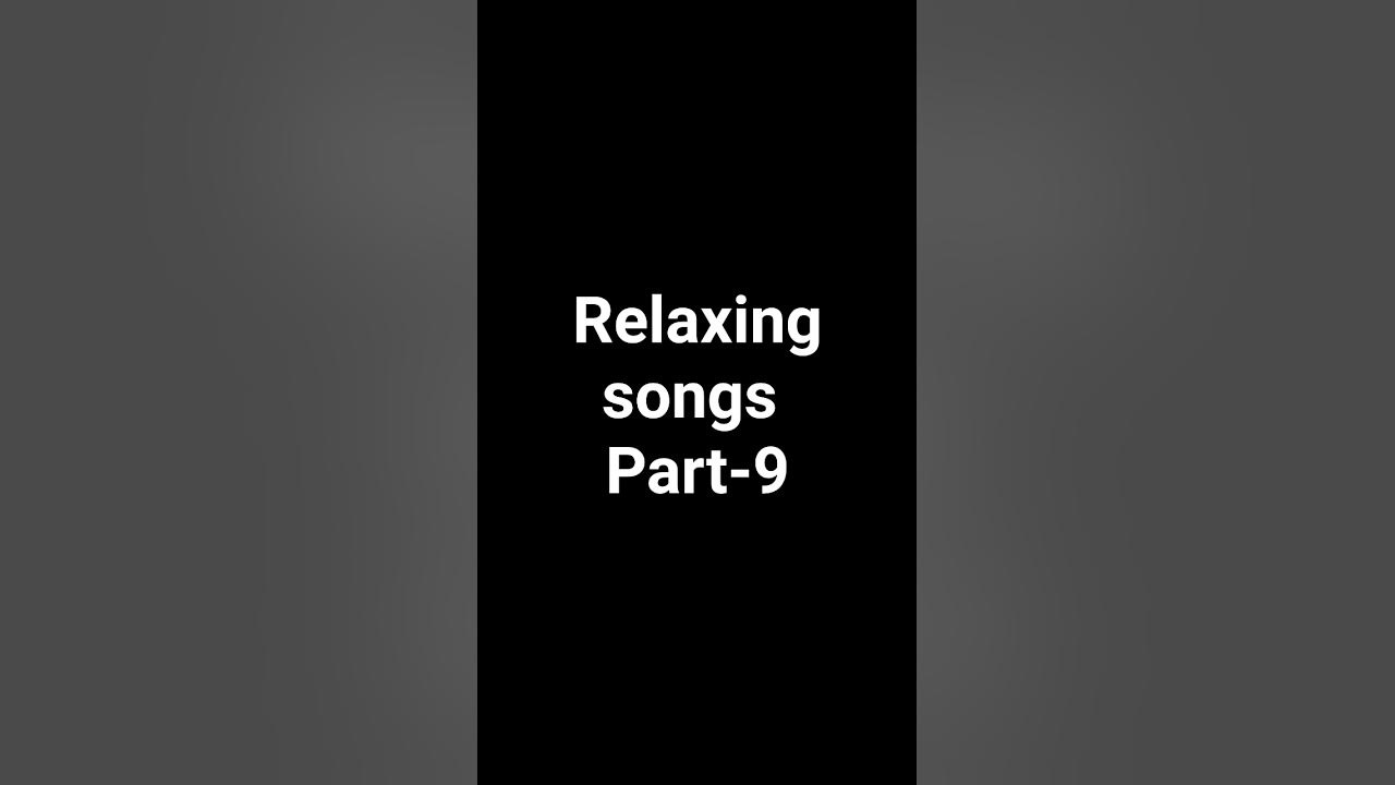 Relaxing Songs Prt 9 Op YouTube relaxing-songs-prt-9-op-youtube