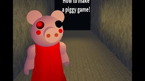 How to Make Your Own Piggy Game No Scripting- Part 1