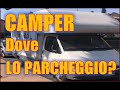 CAMPER - MA DOVE LO PARCHEGGIO..?? - Facciamo chiarezza...!!