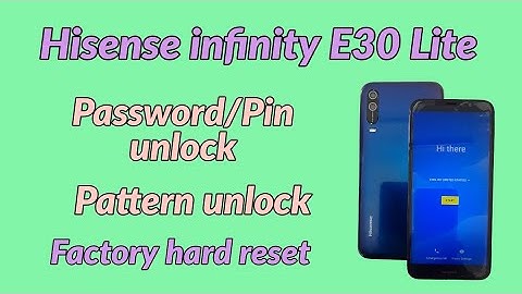 Hisense infinity E30 Lite Password Pin Pattern unlock.factory hard reset Hisense infinity E30 Lite