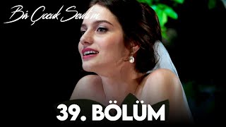 Bir Çocuk Sevdim 39. Bölüm