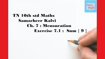 TN 10th std Maths ; Samacheer Kalvi ; Ch. 7 : Mensuration ;  Ex. 7.1  Sum  9