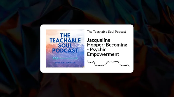 Jacqueline Hopper: Becoming - Psychic Empowerment