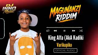 King Alfa  Kadiki –Varikupiko|Produced by DJ Inno |Magunanzi Riddim(Official Audio)