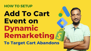 How to Setup Add To Cart Event on Google Ads Dynamic Remarketing to Target Shopify Cart Abandoners