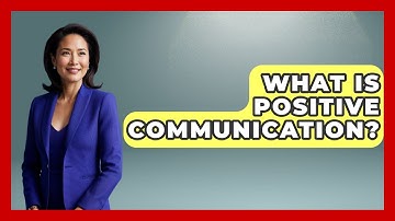What Is Positive Communication? - The Personal Growth Path