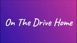 Download Lagu On The Drive Home - (Official Visualizer) MP3