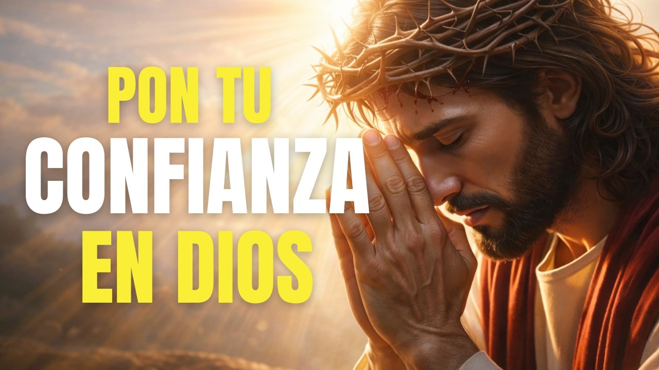 Oración de la Mañana para Confiar Plenamente en Dios | Deja Todo en Sus Manos Hoy