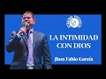 LA INTIMIDAD CON DIOS  ::::  JHON FABIO GARCÍA / IPUC -- Predicas Pentecostales 2021