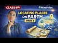 CBSE Class 6 SST / Locating places on earth Part 1/ Jaipreet kaur