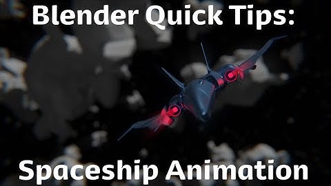Blender Quick Tips: Spaceship Animation