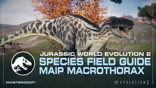 Species Field Guide | Maip macrothorax | Jurassic World Evolution 2 Mod